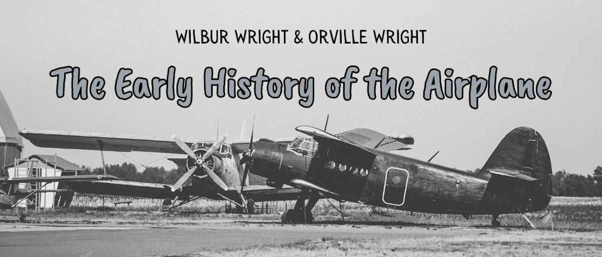 featured image - The Early History of the Airplane by Orville Wright and Wilbur Wright - Table of Links
