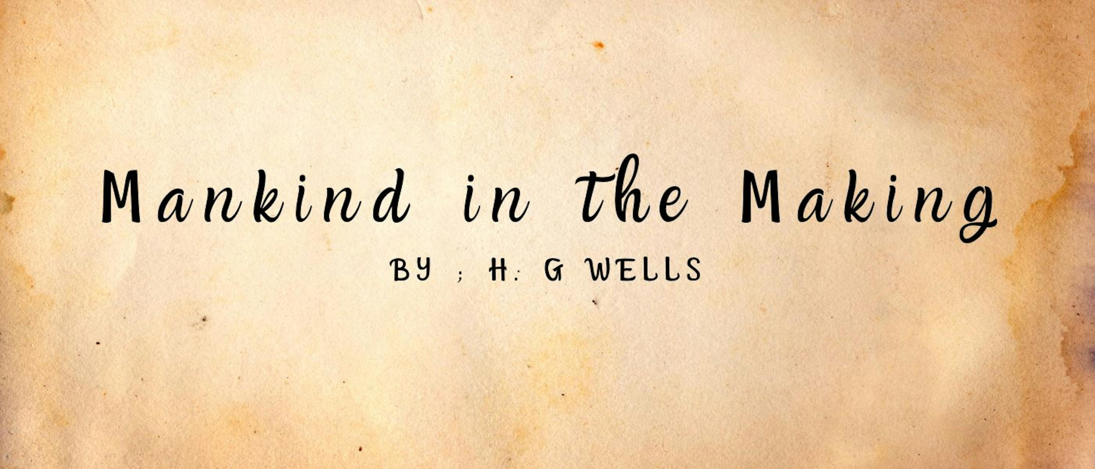 featured image - Mankind in the Making by H. G. Wells - Table of Links