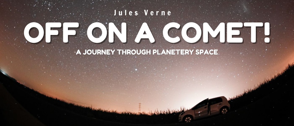 featured image - Off on a Comet! a Journey through Planetary Space by Jules Verne - Table of Links
