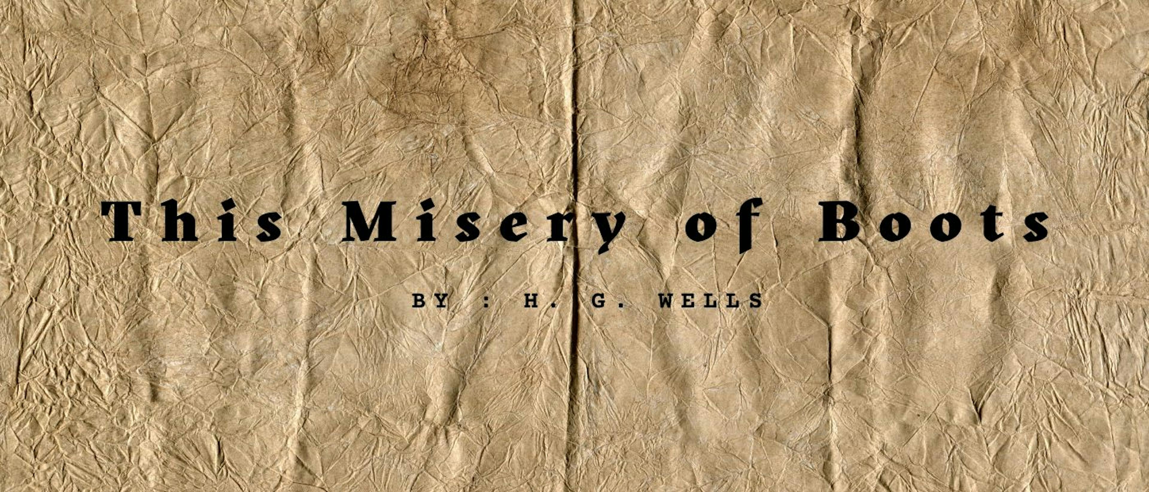 featured image - This Misery of Boots by H. G. Wells - Table of Links