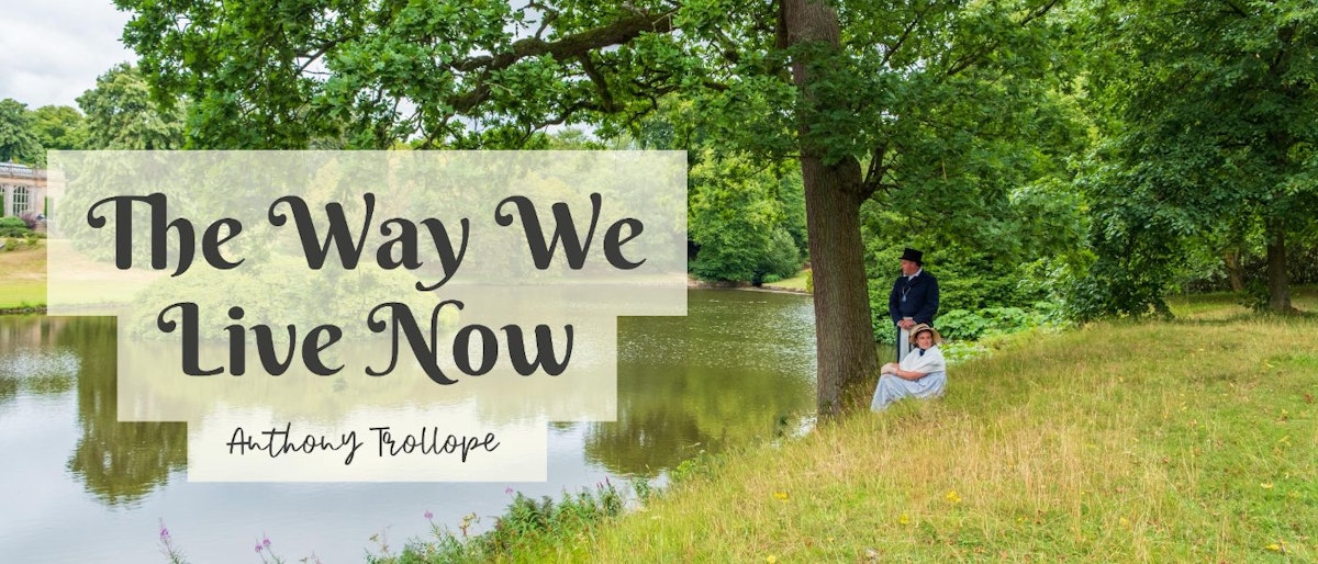 featured image - The Way We Live Now by Anthony Trollope - Table of Links