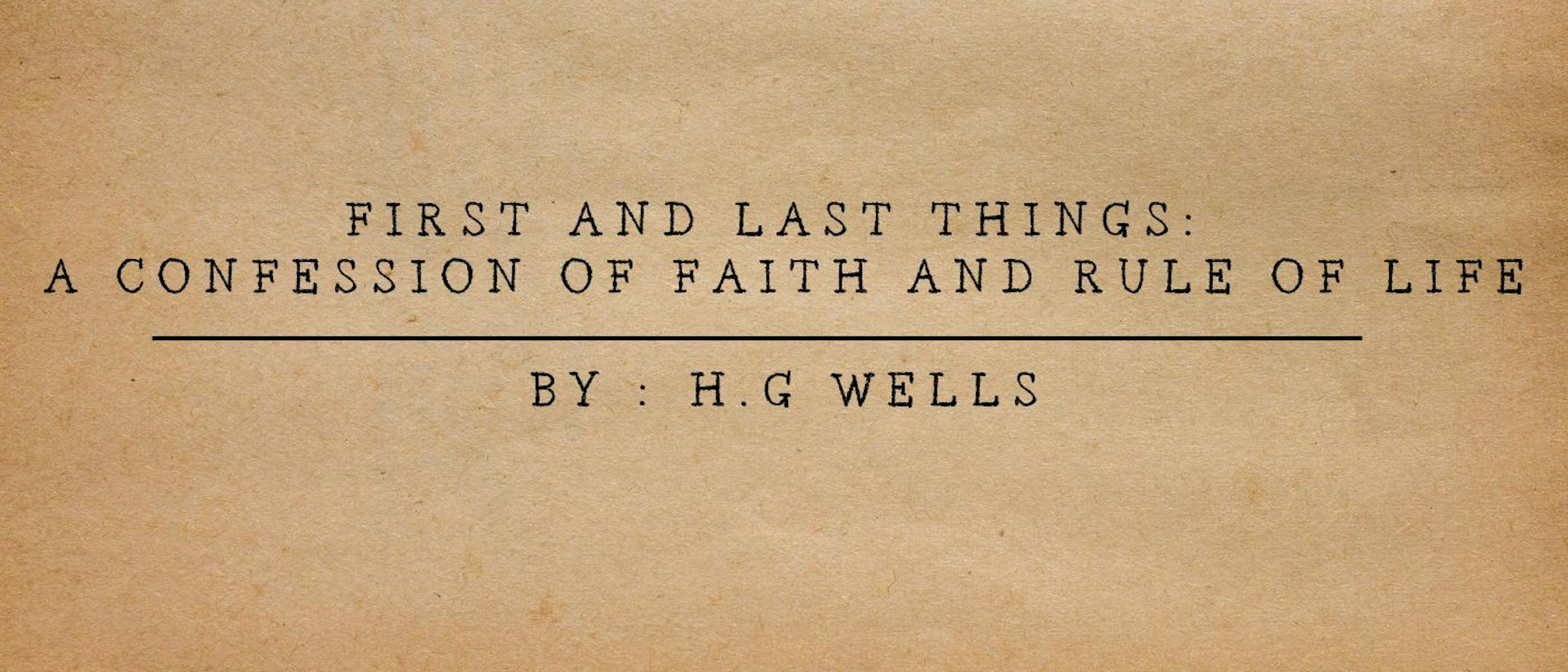 featured image - First and Last Things: A Confession of Faith and Rule of Life by H. G. Wells - Table of Links