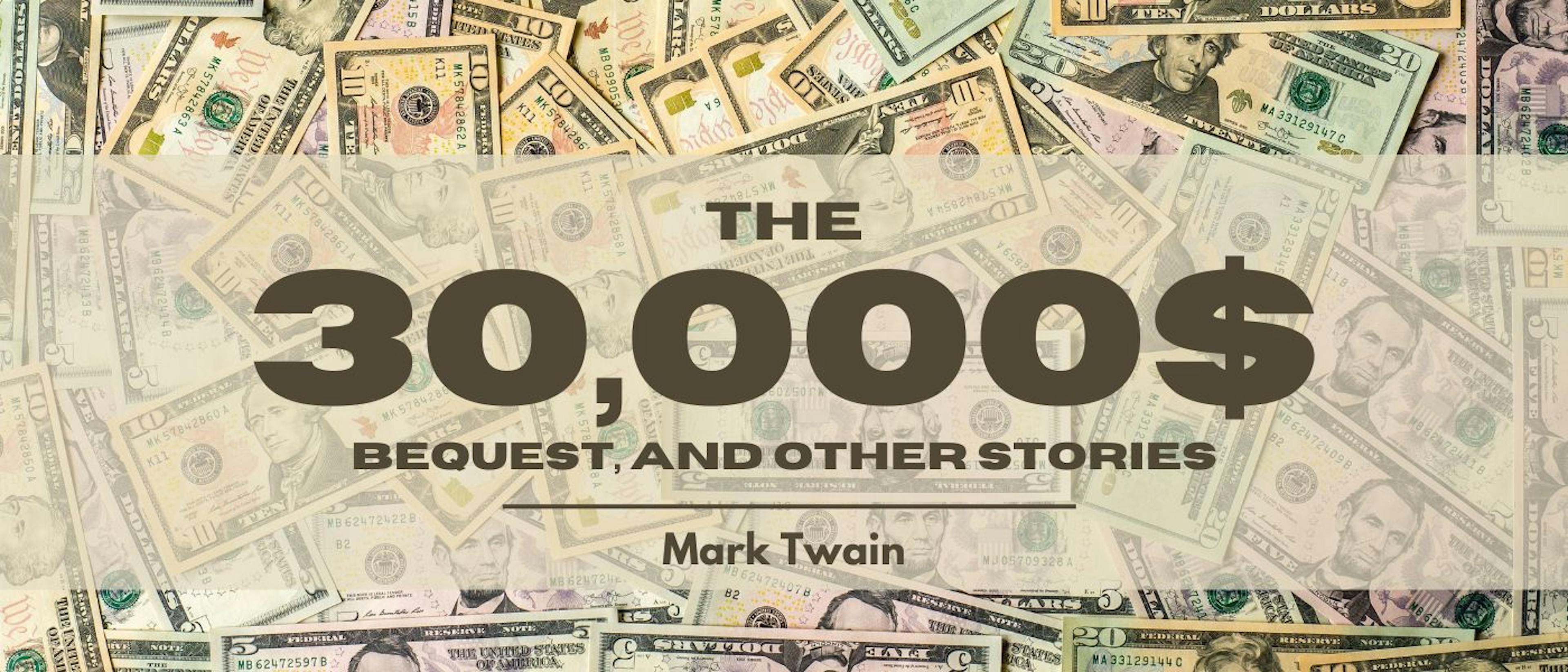featured image - The $30,000 Bequest, and Other Stories by Mark Twain - Table of Links