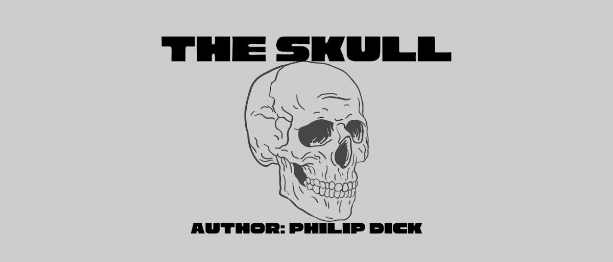 featured image - The Skull by Philip K. Dick - Table of Links