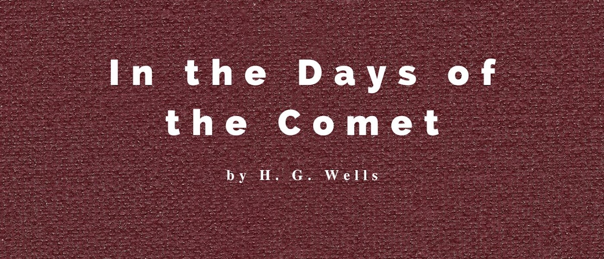 featured image - In the Days of the Comet by H. G. Wells - Table of Links