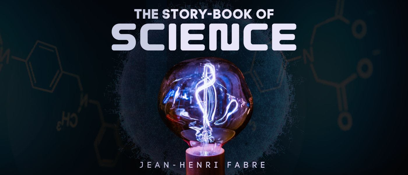 featured image - The Story-book of Science by Jean-Henri Fabre - Table of Links