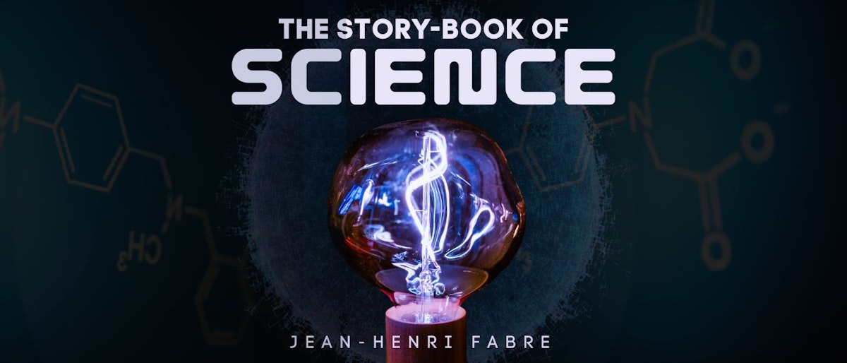 featured image - The Story-book of Science by Jean-Henri Fabre - Table of Links