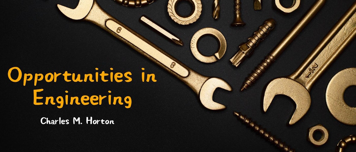 featured image - Opportunities in Engineering by Charles M. Horton - Table of Links