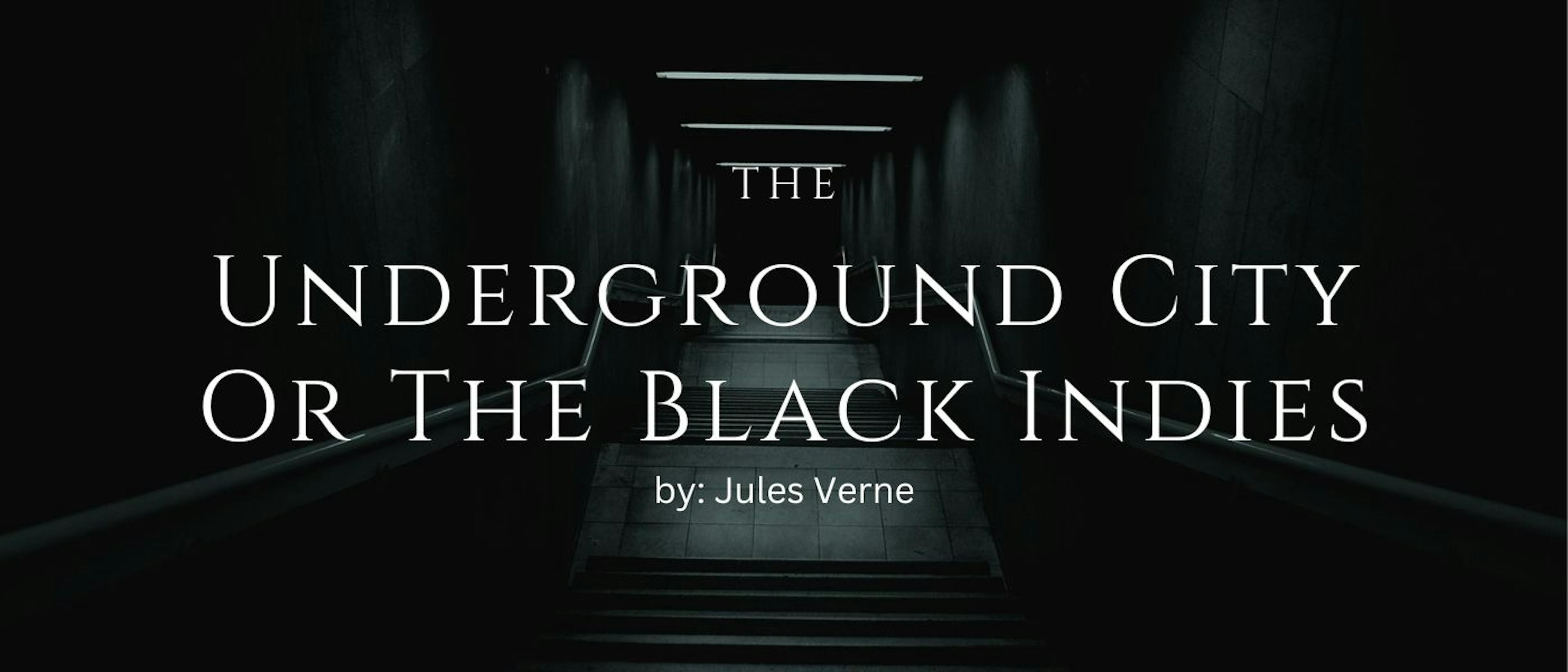 /the-underground-city-or-the-black-indies-by-jules-verne-table-of-links feature image
