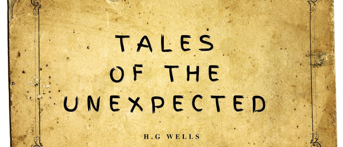 featured image - Tales of the Unexpected by H. G. Wells - Table of Links