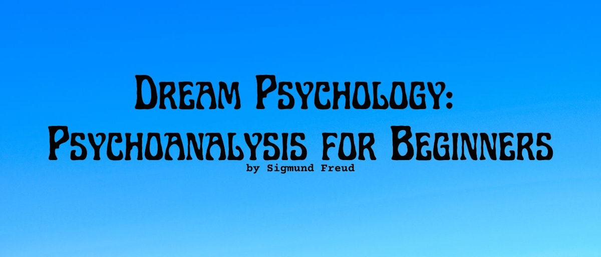 featured image - Dream Psychology: Psychoanalysis for Beginners by Sigmund Freud - Table of Links
