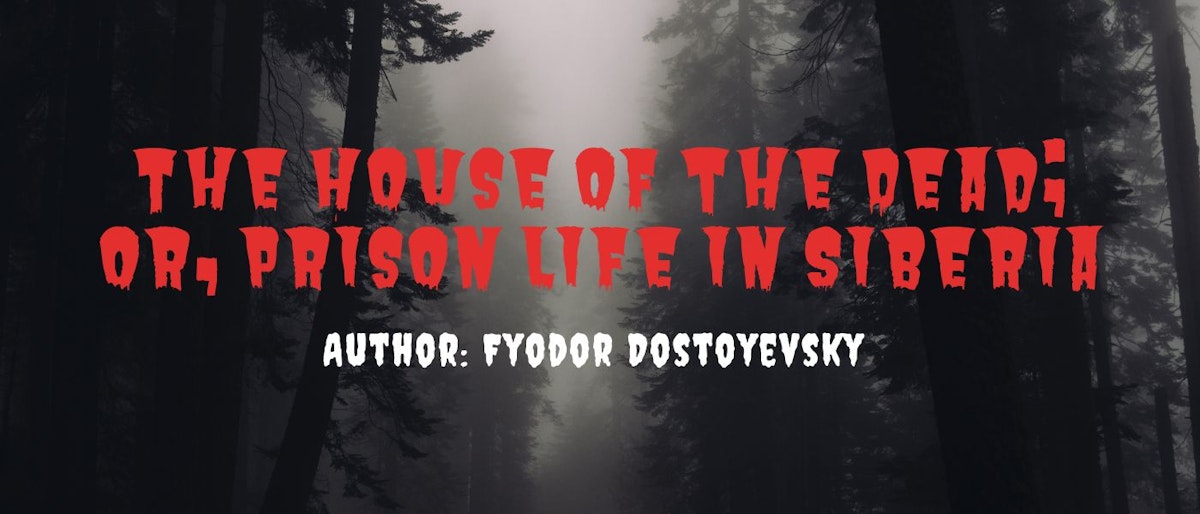 featured image - The House of the Dead; or, Prison Life in Siberia by Fyodor Dostoyevsky - Table of Links