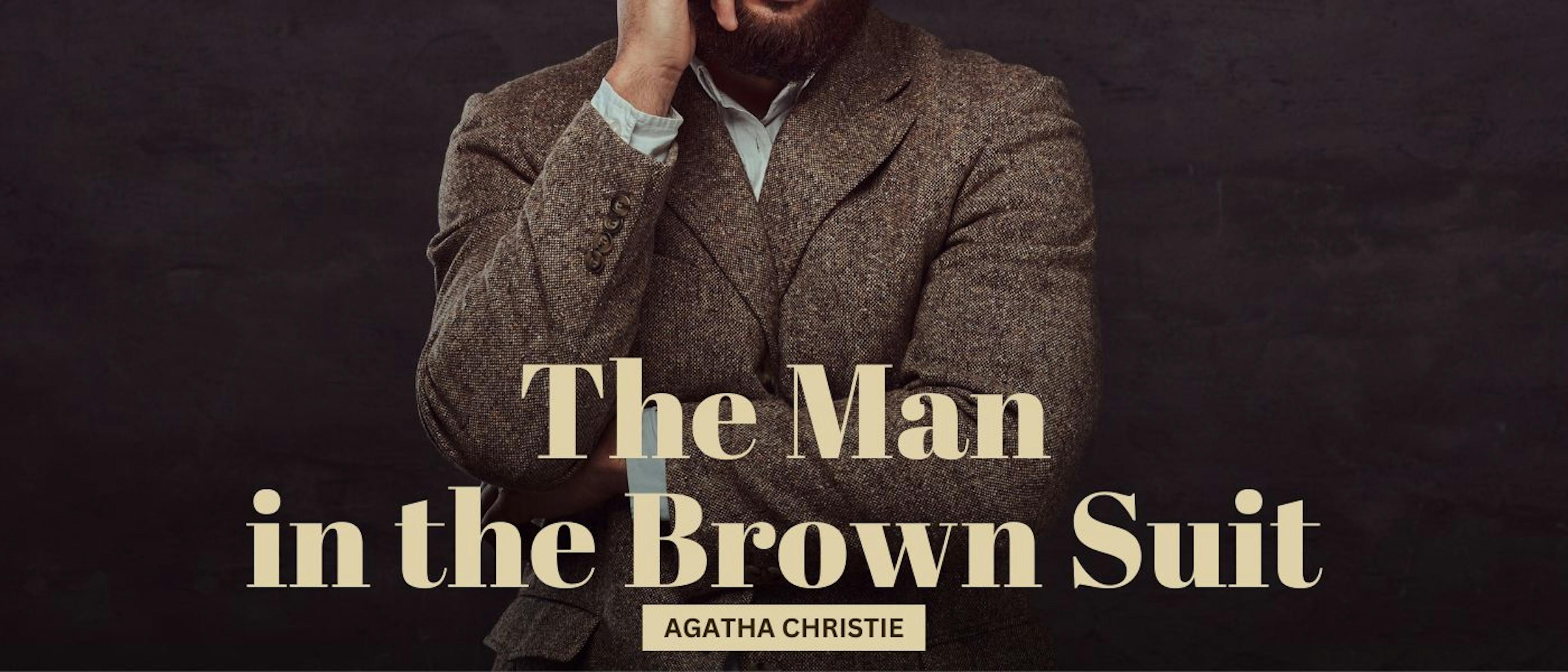 featured image - The Man in the Brown Suit by Agatha Christie - Table of Links