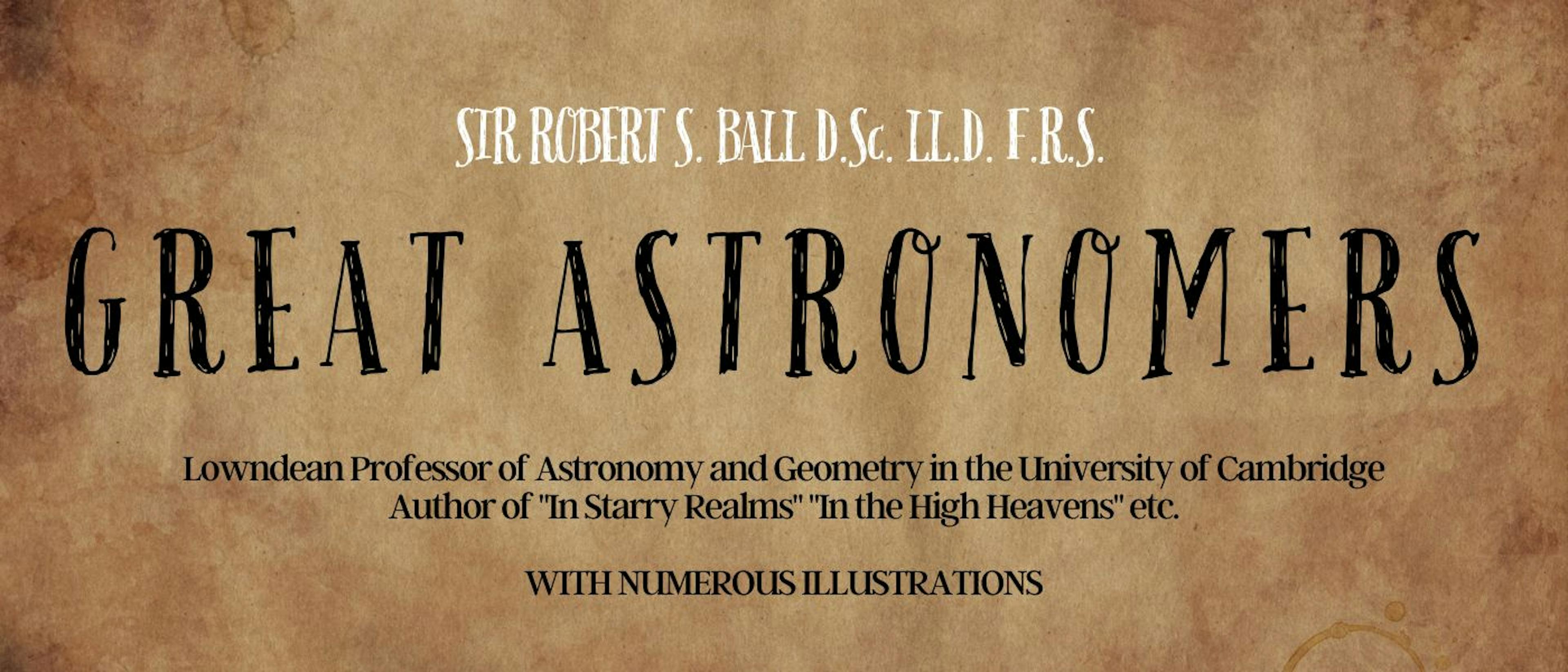 featured image - Great Astronomers by Robert S. Ball - Table of Links