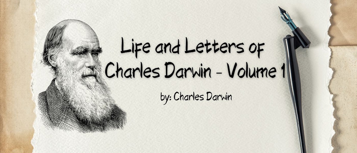 featured image - Life and Letters of Charles Darwin — Volume 1 by Charles Darwin - Table of Links
