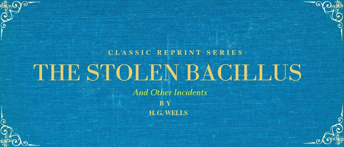 featured image - The Stolen Bacillus and Other Incidents by H. G. Wells - Table of Links