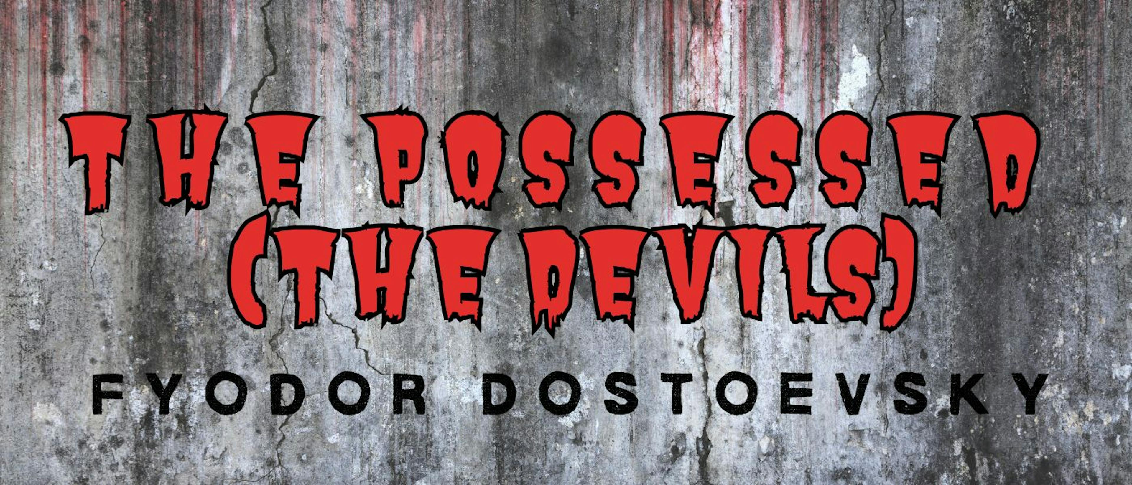 featured image - The Possessed (The Devils) by Fyodor Dostoyevsky - Table of Links