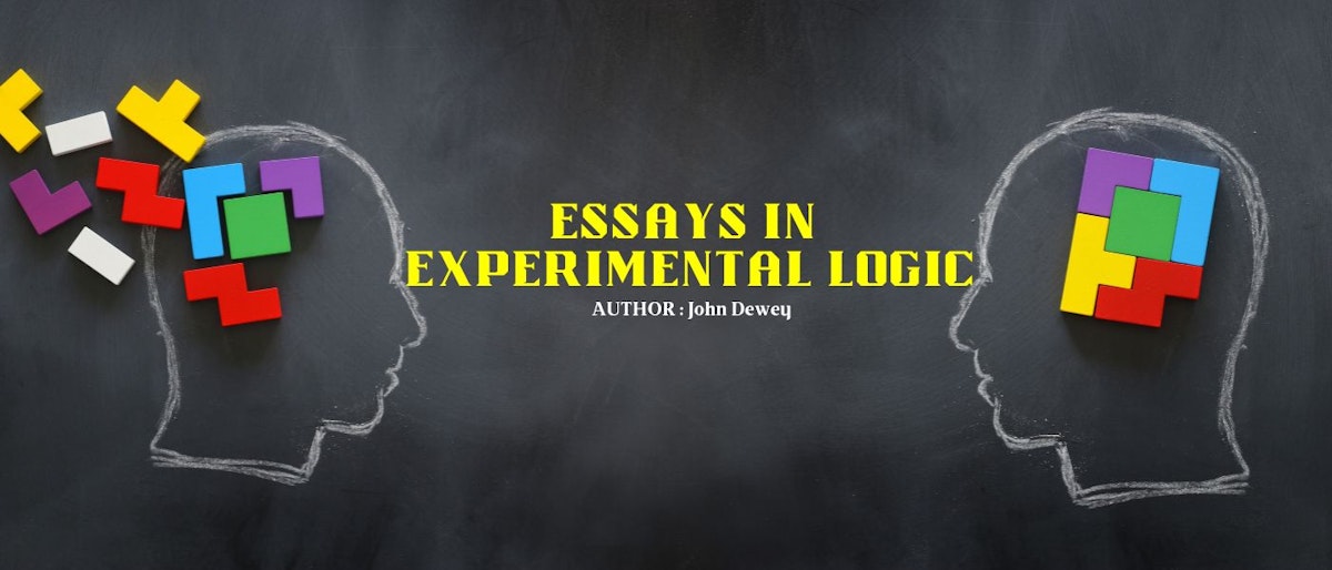 featured image - Essays in Experimental Logic by John Dewey - Table of Links
