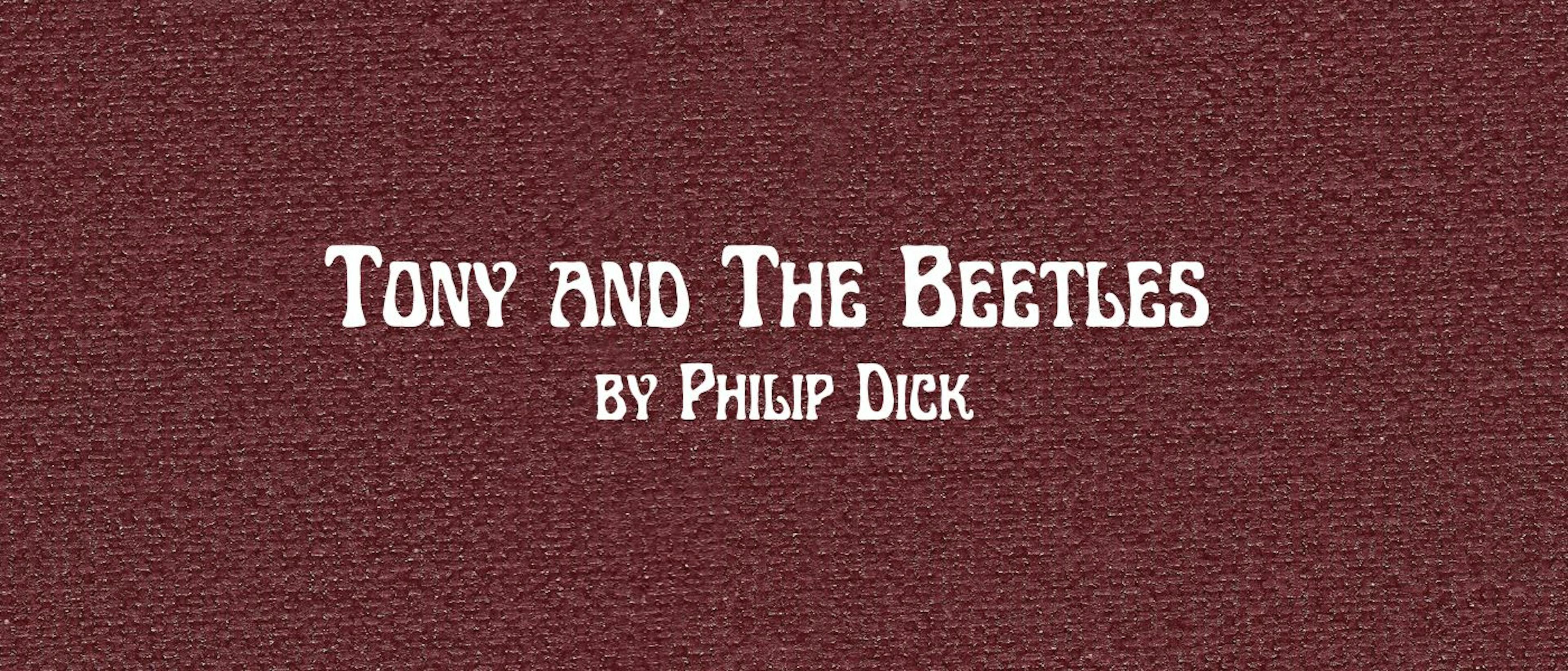 featured image - Tony and the Beetles by Philip K. Dick - Table of Links