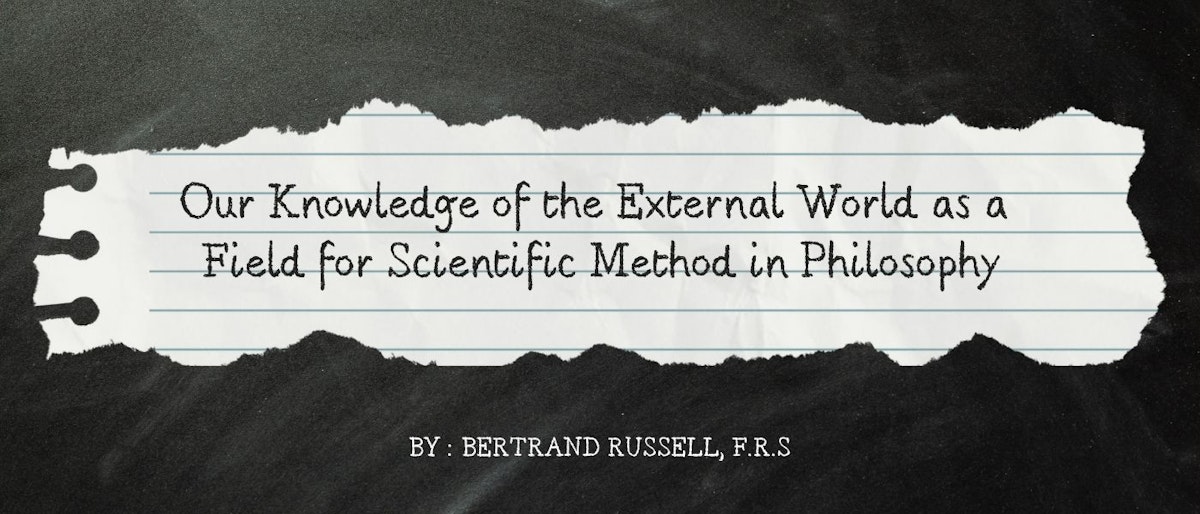 featured image - Our Knowledge of the External World as a Field for Scientific Method in Philosophy - Table of Links
