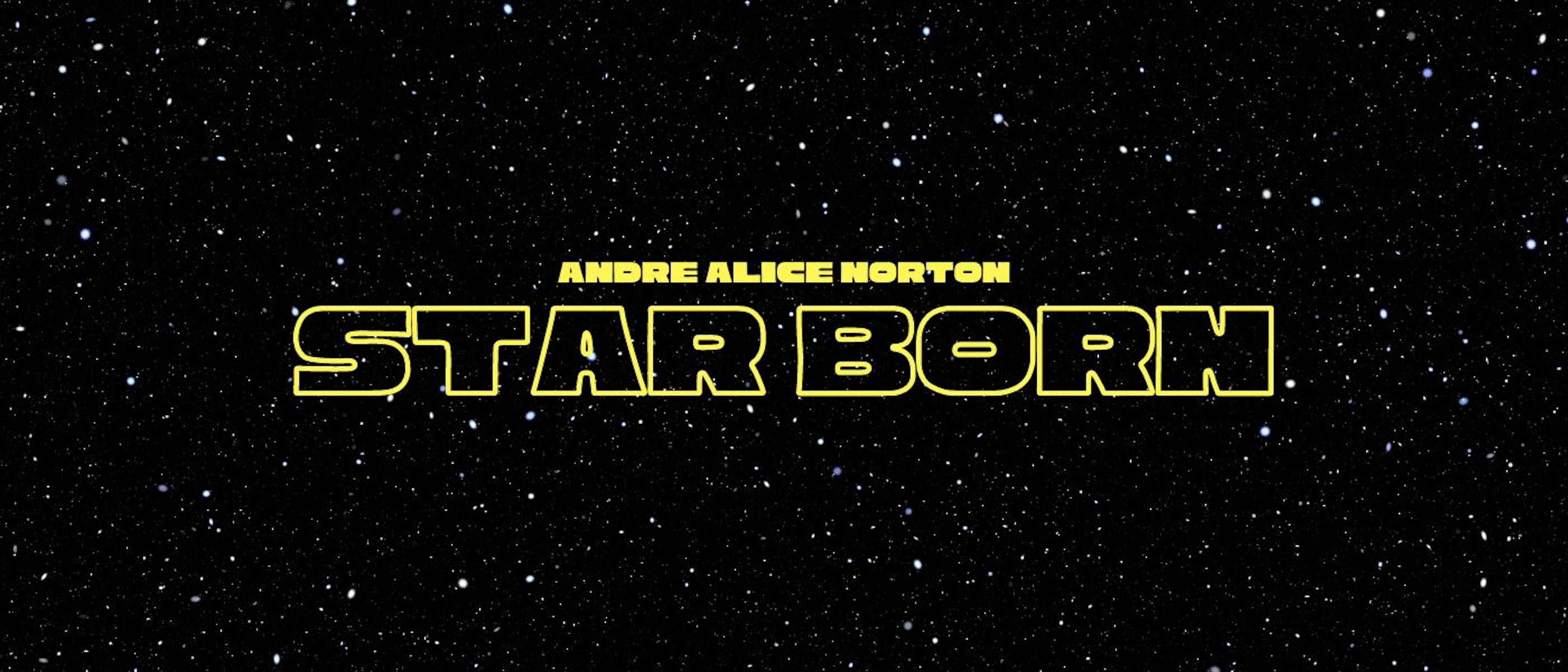 featured image - Star Born by Andre Alice Norton - Table of Links