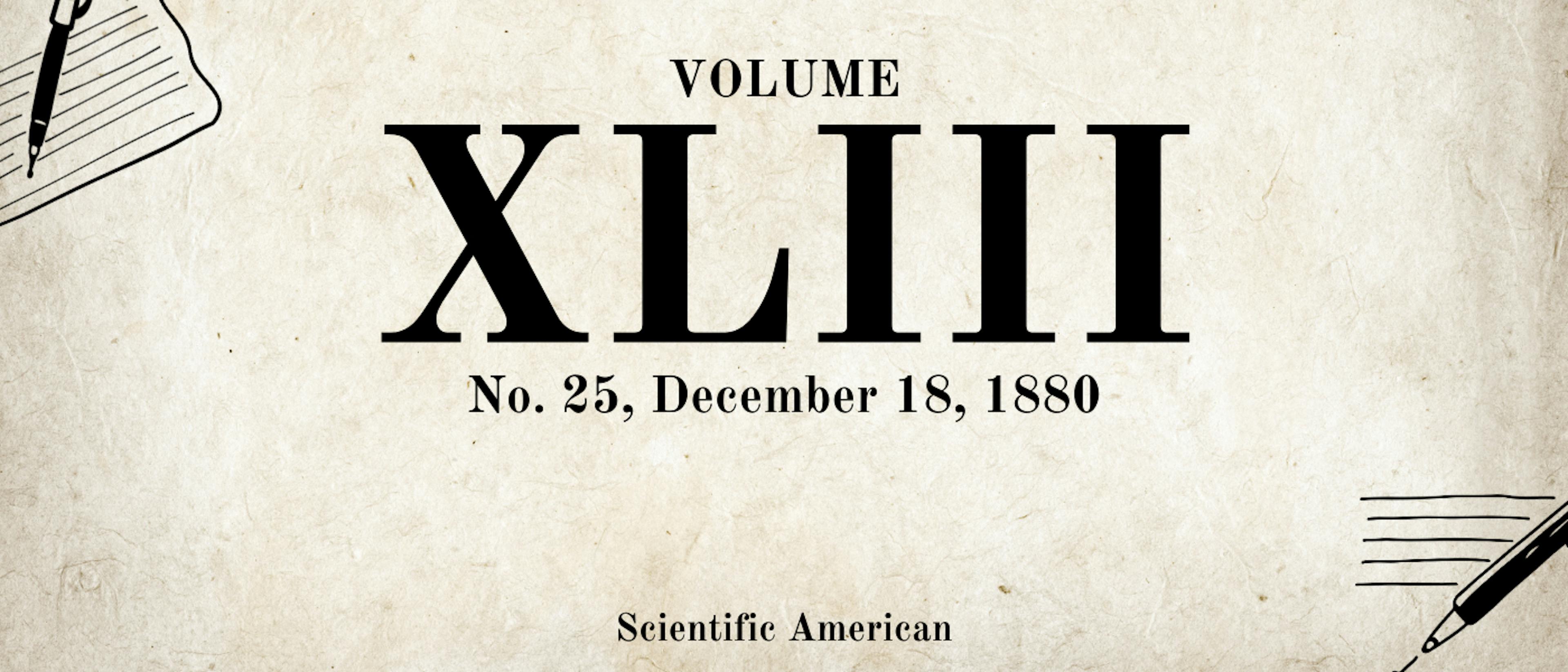 featured image - Scientific American, Volume XLIII., No. 25, December 18, 1880, by Various - Table of Links