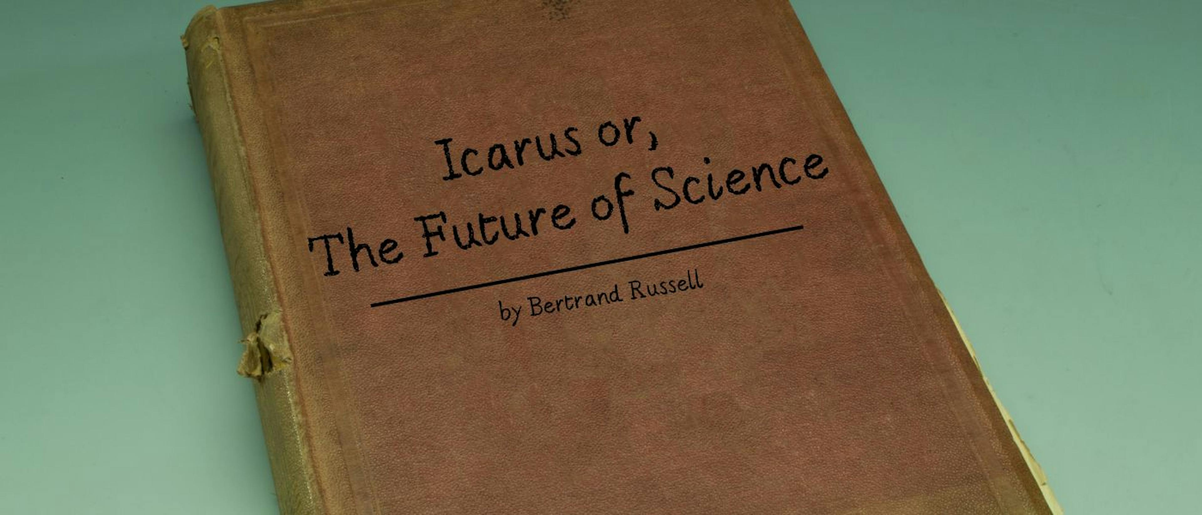 featured image - Icarus or, The Future of Science, by Bertrand Russell - Table of Links
