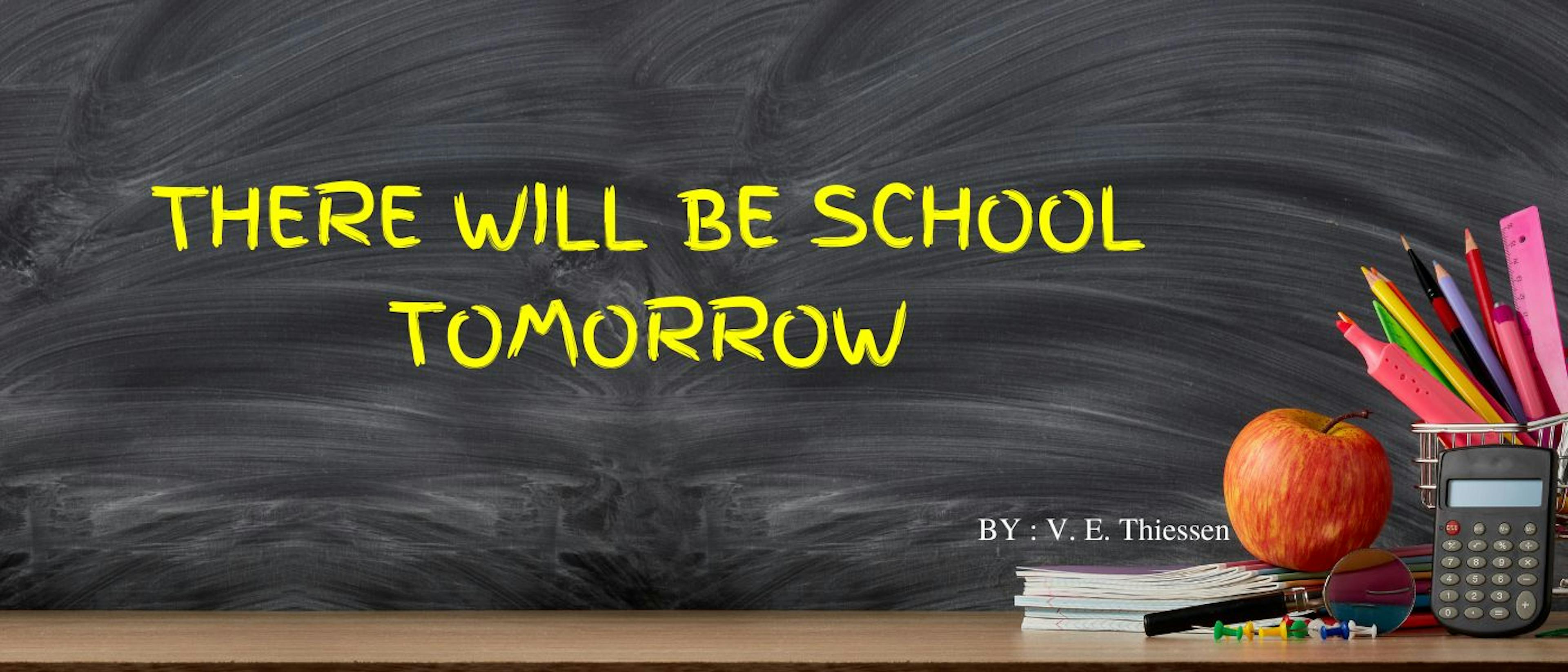 featured image - There Will Be School Tomorrow by V. E. Thiessen - Table of Links
