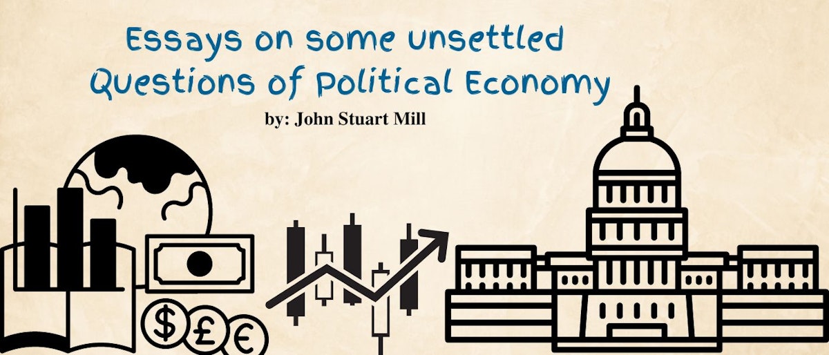 featured image - Essays on some unsettled Questions of Political Economy by John Stuart Mill - Table of Links