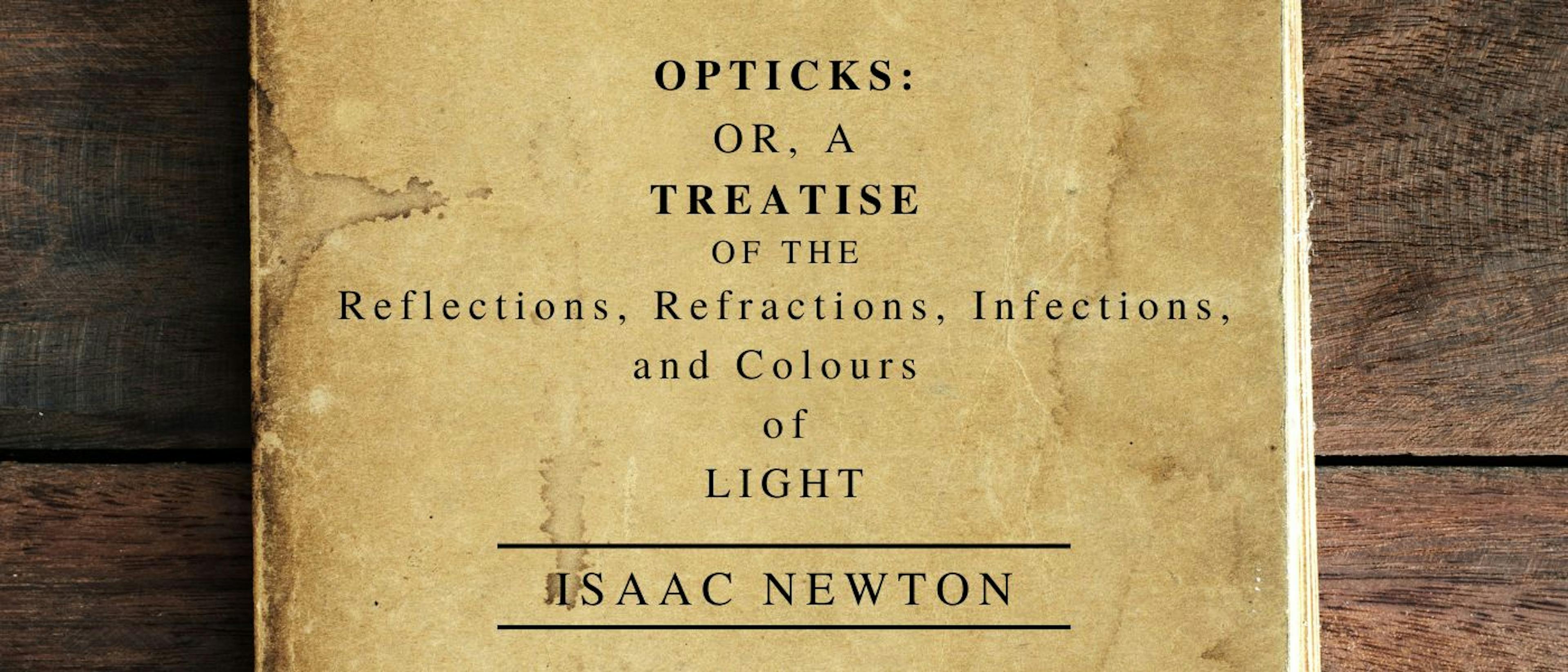 featured image - Opticks by Isaac Newton - Table of Link