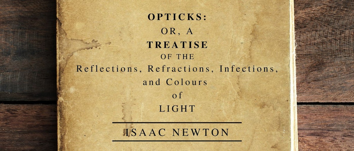 featured image - Opticks by Isaac Newton - Table of Link