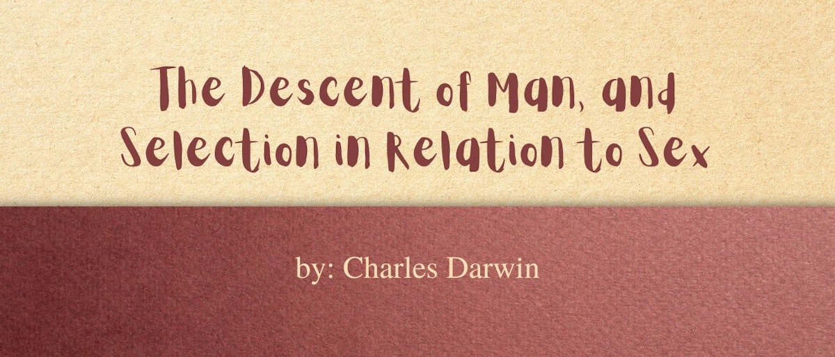 featured image - The Descent of Man and Selection in Relation to Sex by Charles Darwin - Table of Links