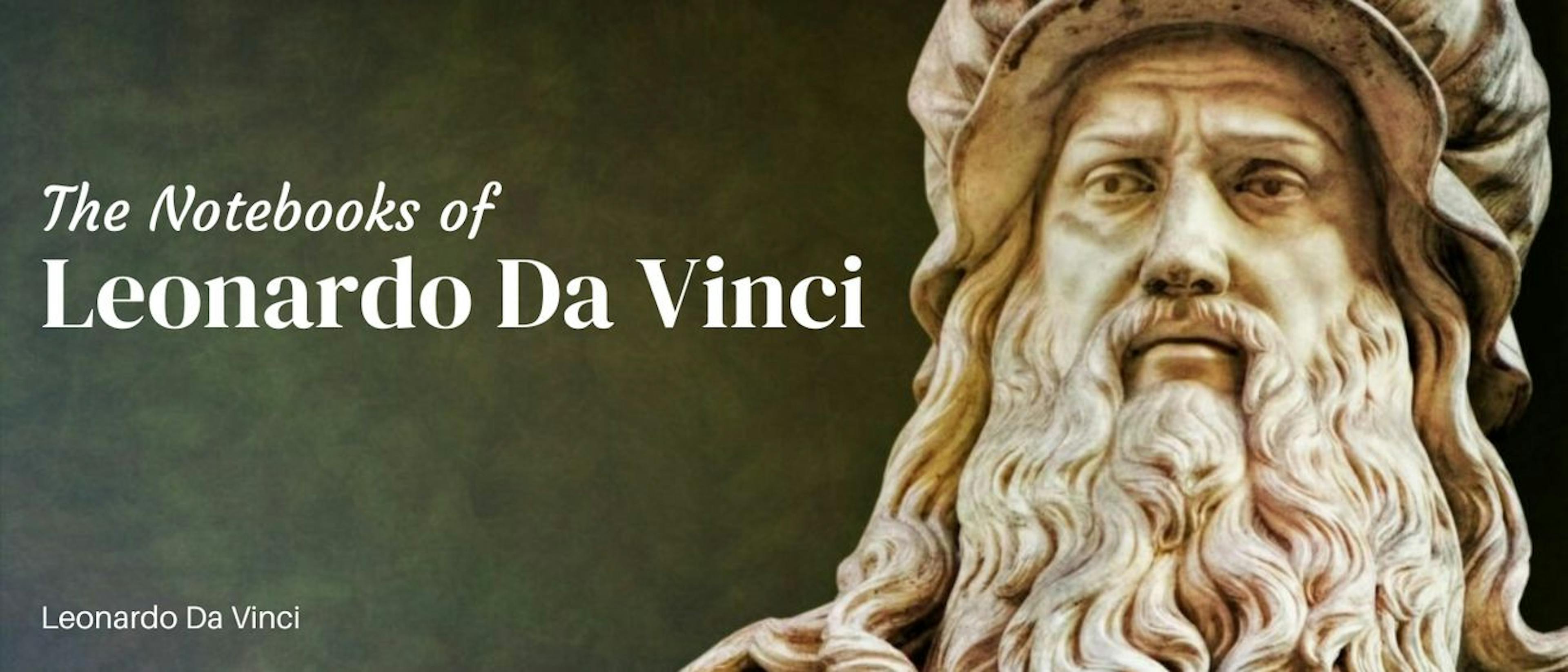 featured image - The Notebooks of Leonardo Da Vinci — Complete by Leonardo da Vinci - Table of Links