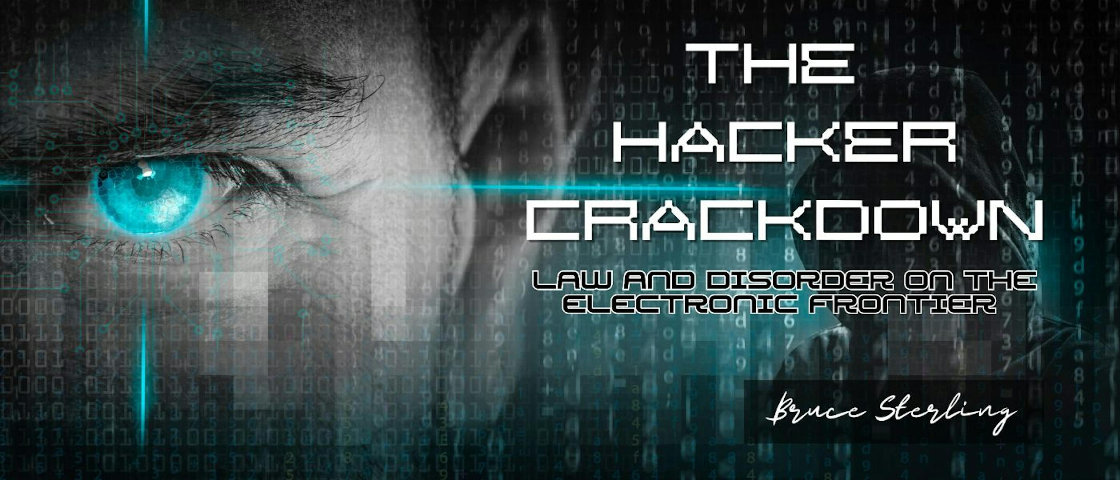 featured image - The Hacker Crackdown: Law and Disorder on the Electronic Frontier by Bruce Sterling - Table of Links