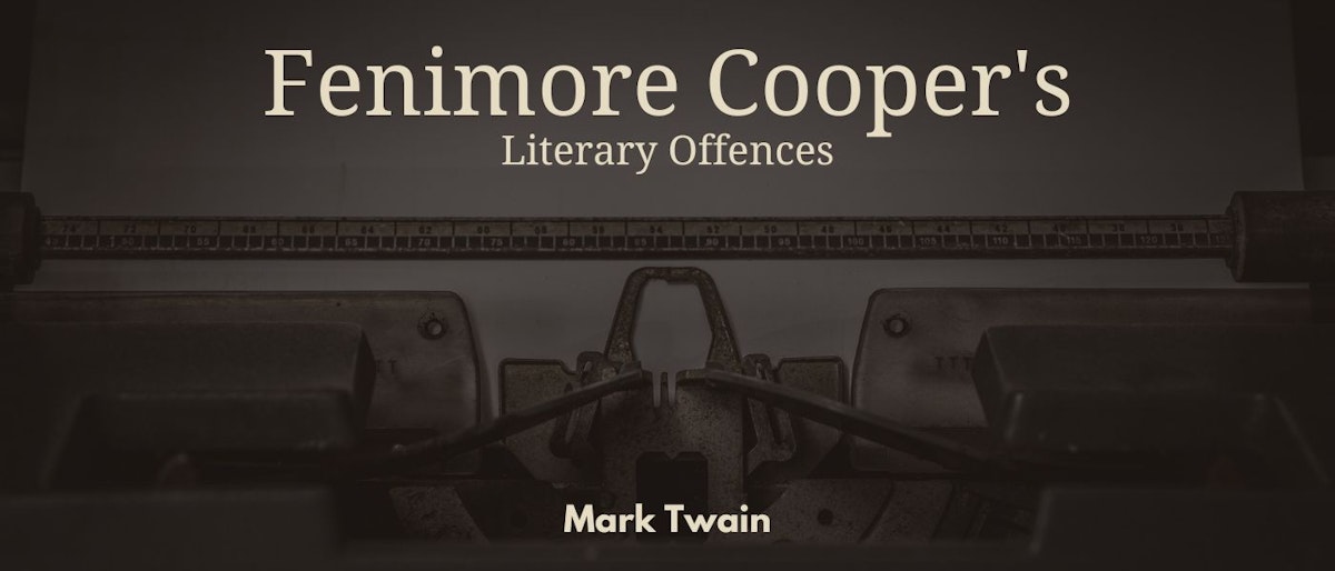 featured image - Fenimore Cooper's Literary Offences by Mark Twain - Table of Links