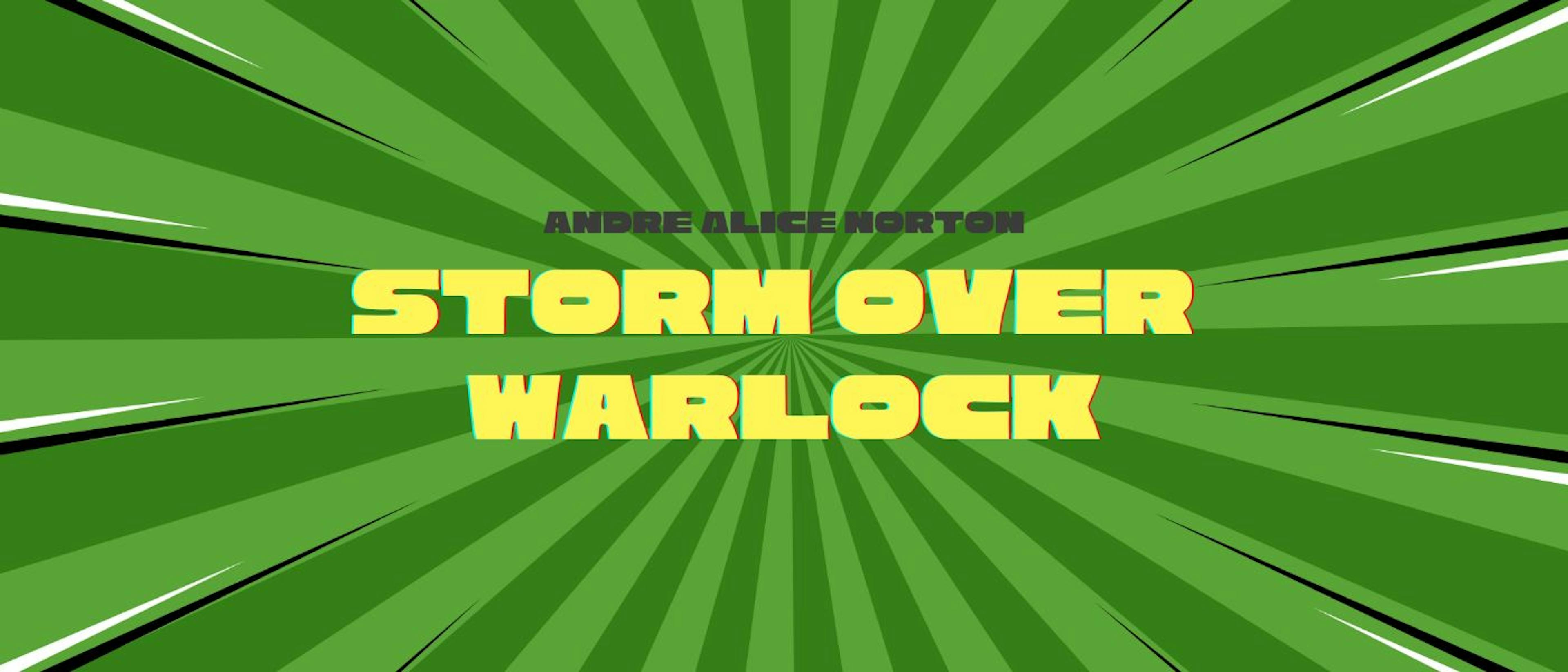 featured image - Storm Over Warlock by Andre Alice Norton - Table of Links