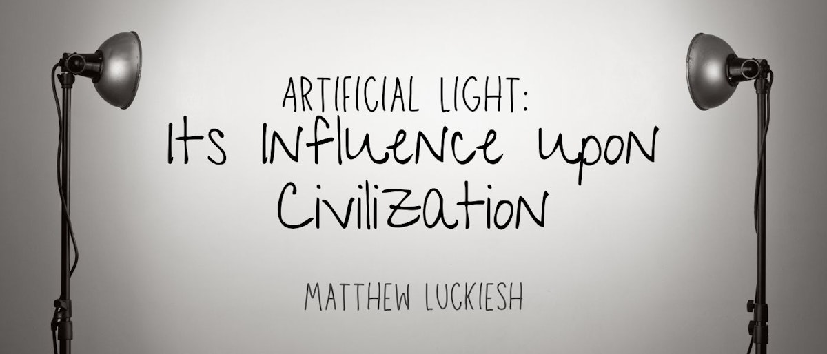 featured image - Artificial Light: Its Influence upon Civilization by Matthew Luckiesh - Table of Links