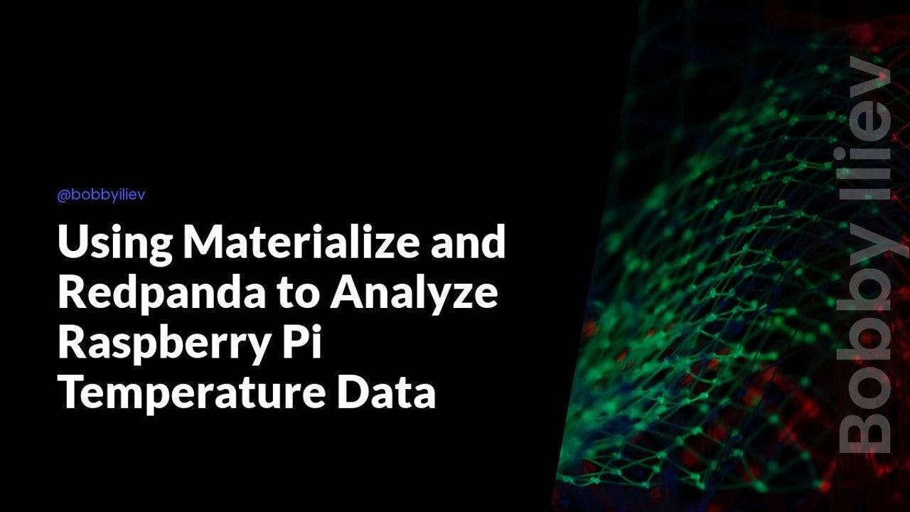 featured image - How to Use Materialize and Redpanda to Analyze Raspberry Pi Temperature Data