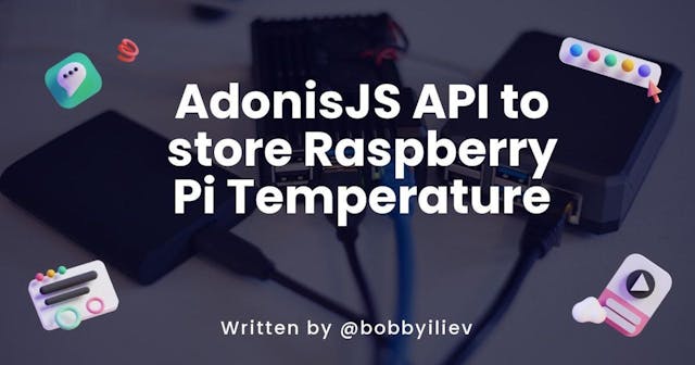 /tutorial-build-adonisjs-api-to-store-your-raspberry-pi-temperature feature image