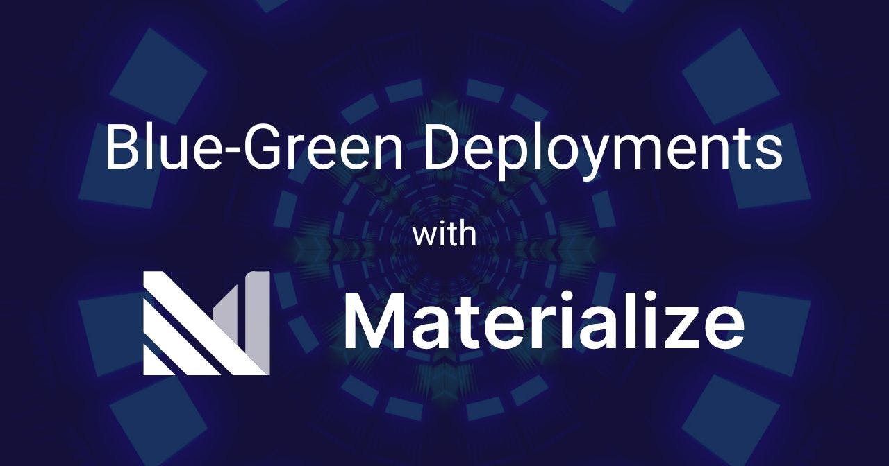 /an-in-depth-guide-to-blue-green-deployments-with-materialize feature image