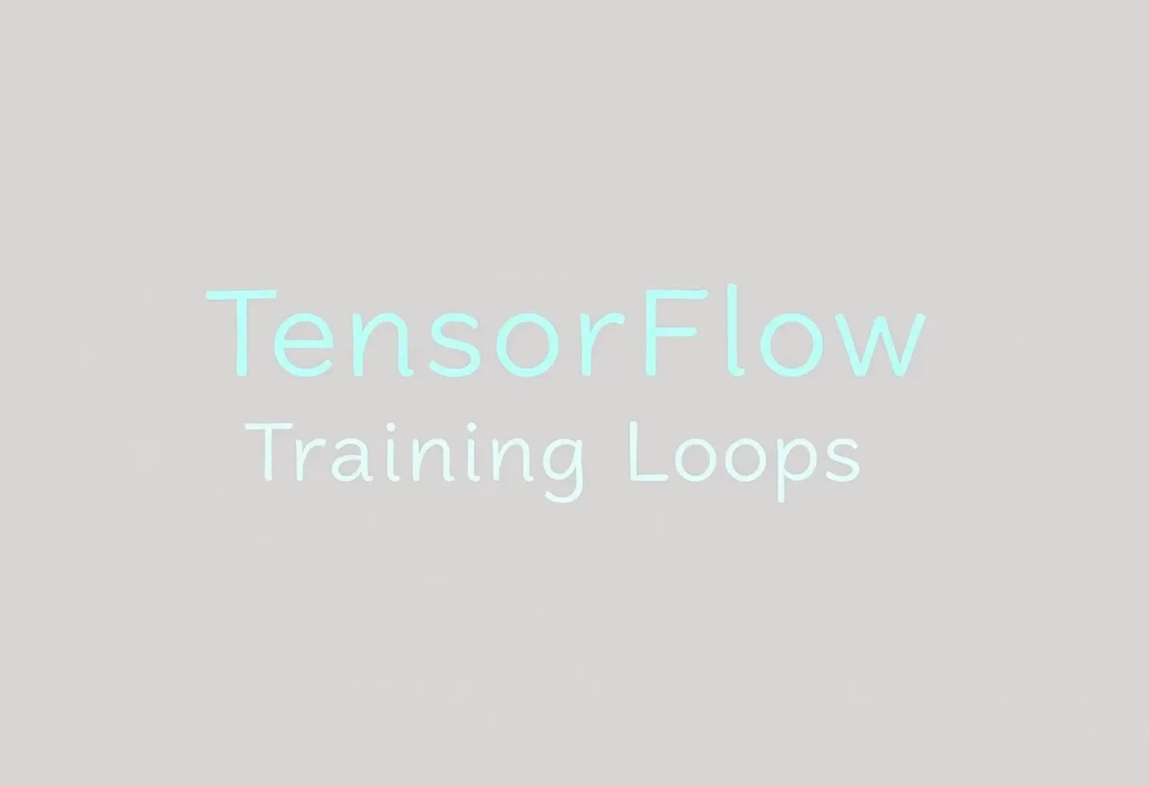 featured image - Custom TensorFlow Training Loops Made Easy