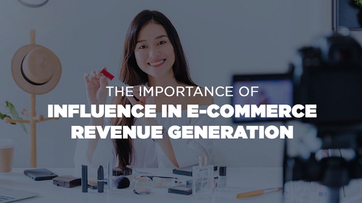 featured image - The Importance of Influence in Ecommerce Revenue Generation