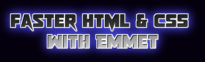 featured image - Faster HTML And CSS Creation with Emmet 