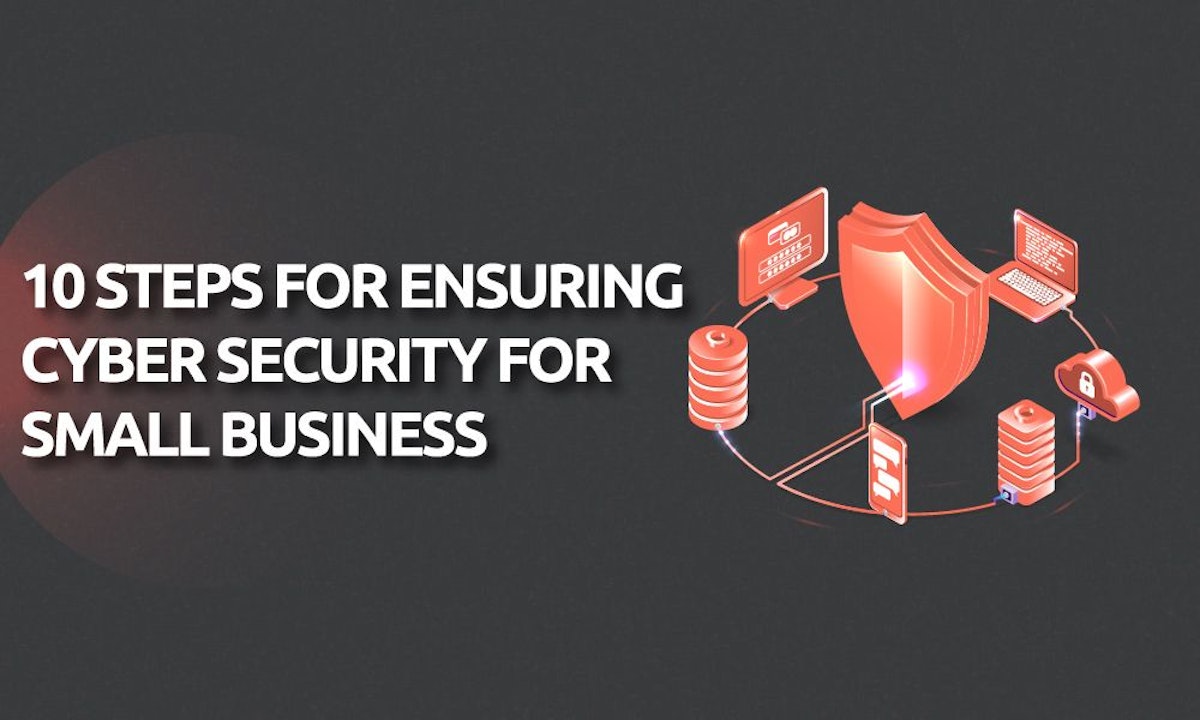 featured image - 10 Steps to Ensuring Cyber Security for a Small Business