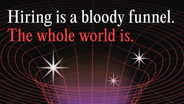 /hiring-is-a-bloody-funnelthe-whole-world-is feature image
