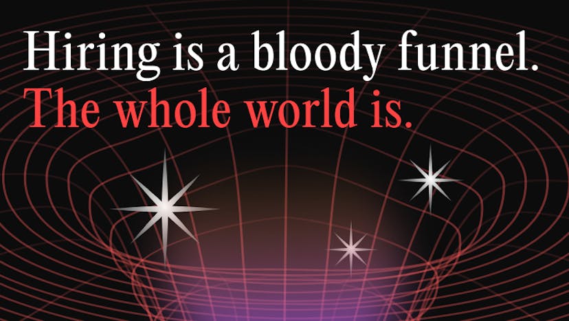 /hiring-is-a-bloody-funnelthe-whole-world-is feature image