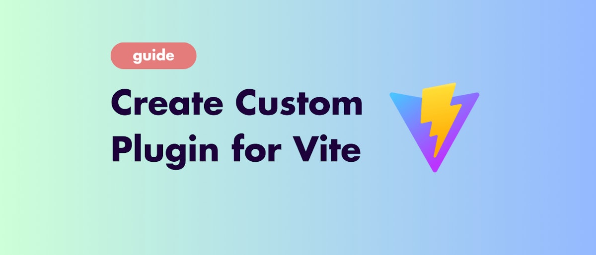 featured image - Creating A Custom Plugin for Vite: The Easiest Guide