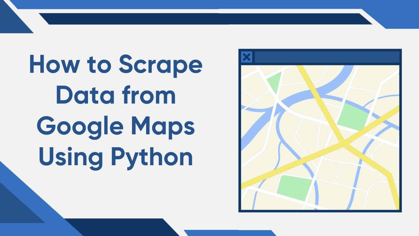 How to Scrape Data from Google Maps Using Python | HackerNoon