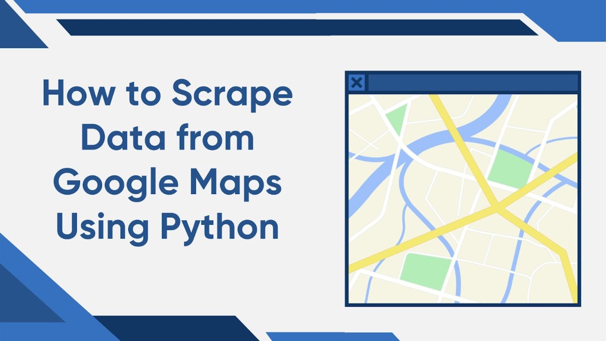 featured image - How to Scrape Data from Google Maps Using Python