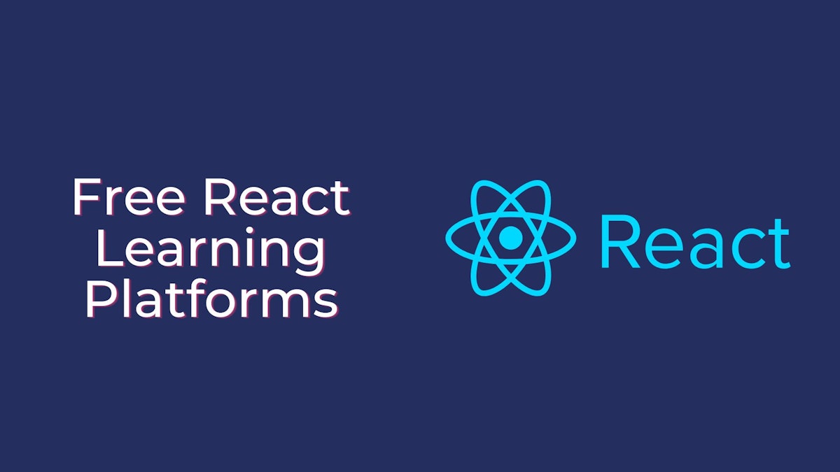 featured image - 7 Best Free Platforms To Learn React